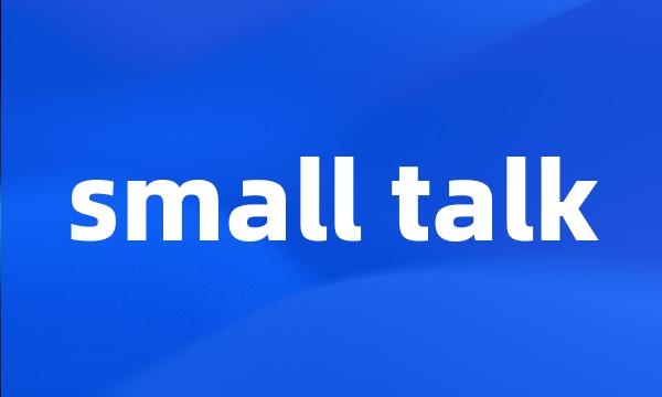 small talk