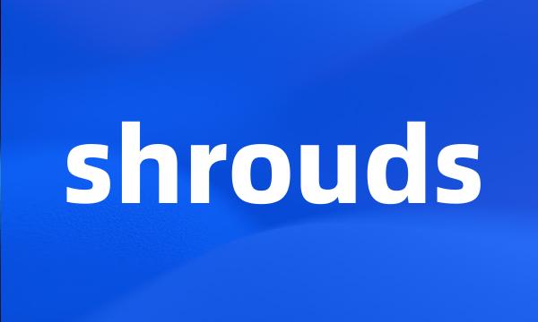 shrouds