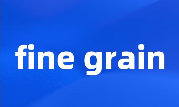 fine grain