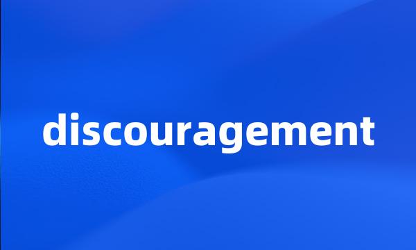 discouragement