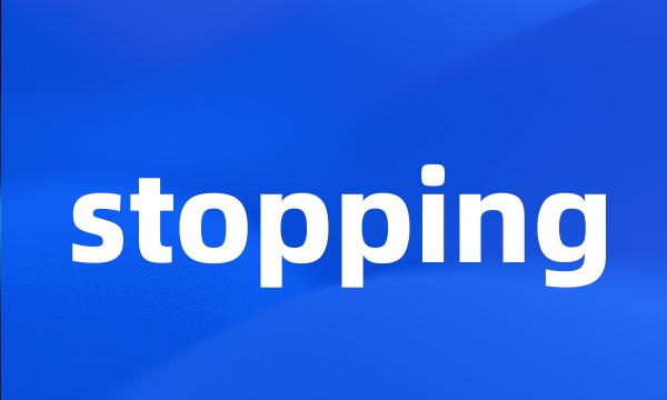 stopping