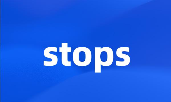 stops