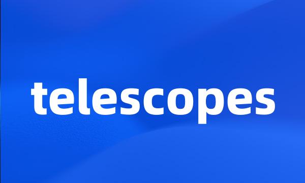 telescopes