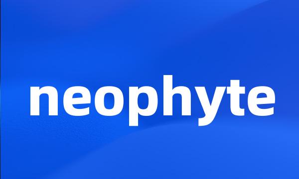 neophyte