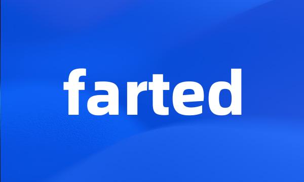 farted