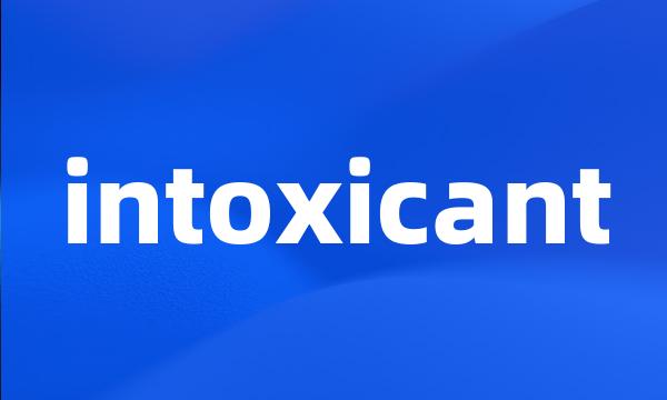 intoxicant