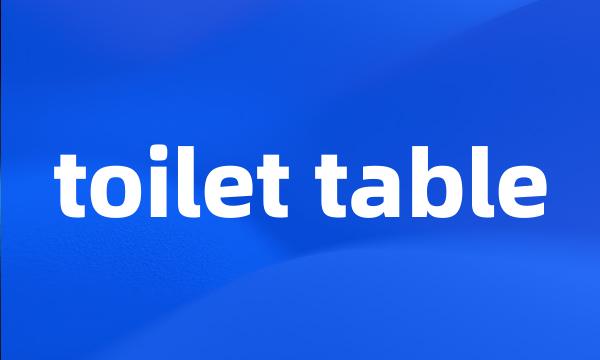 toilet table