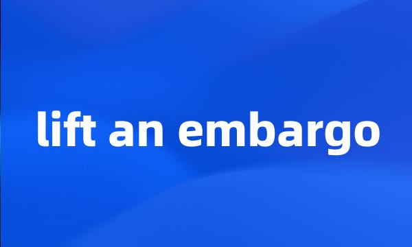 lift an embargo