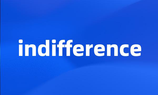 indifference