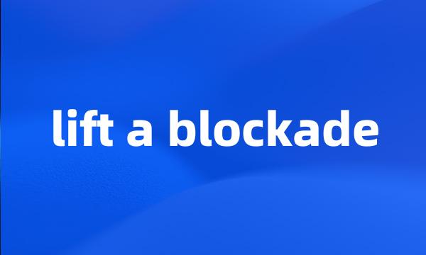 lift a blockade