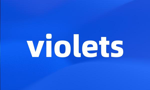 violets