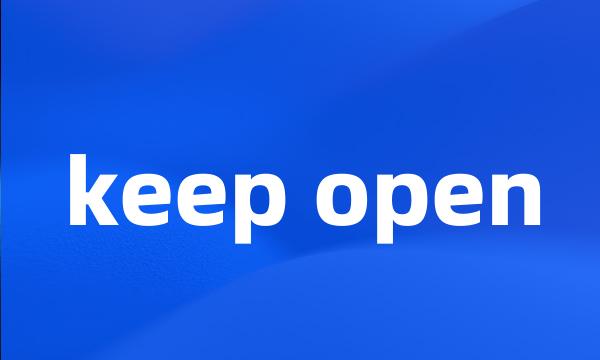 keep open