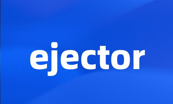 ejector