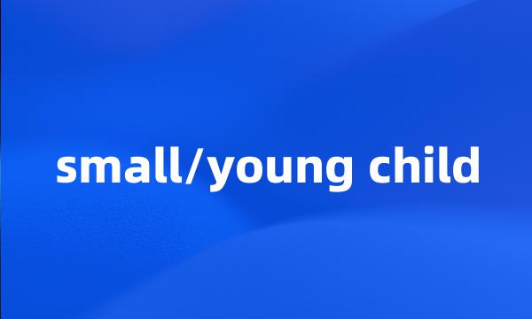 small/young child