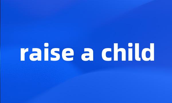 raise a child