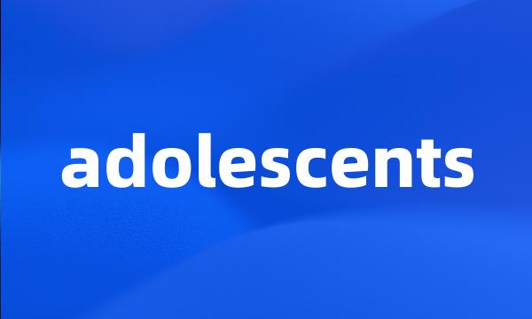 adolescents