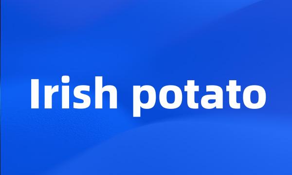 Irish potato