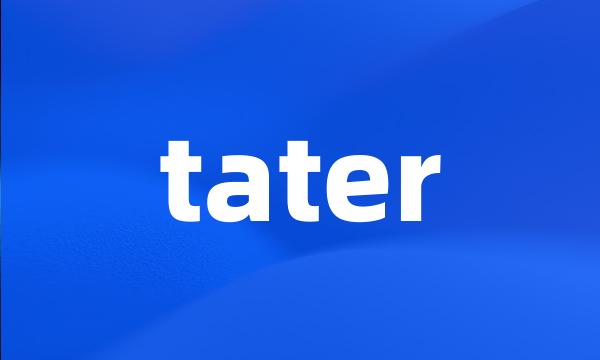 tater