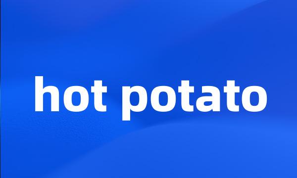 hot potato