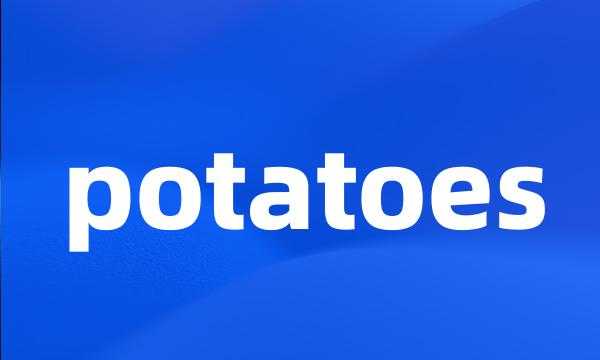 potatoes