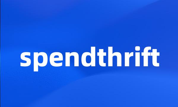 spendthrift