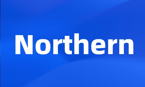 Northern