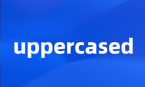 uppercased