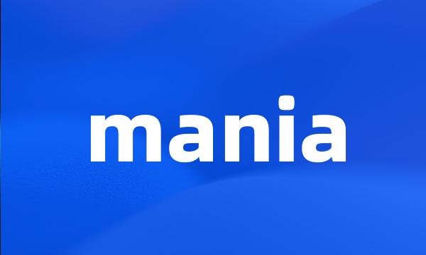 mania