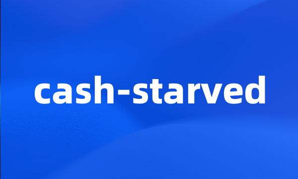 cash-starved