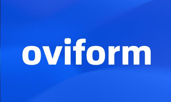 oviform