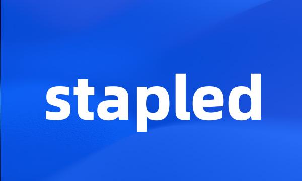 stapled