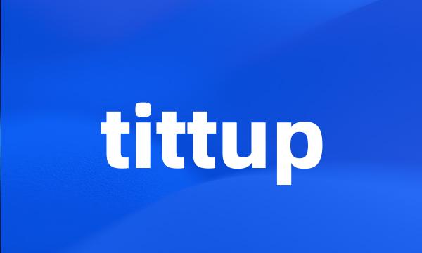 tittup