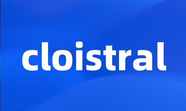 cloistral