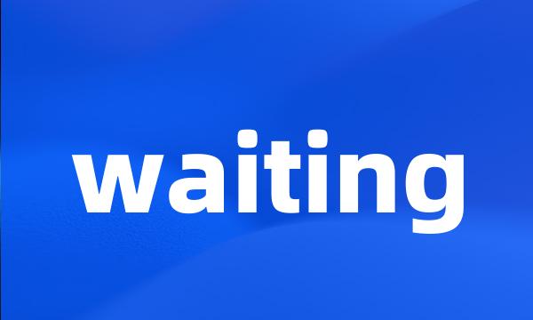 waiting