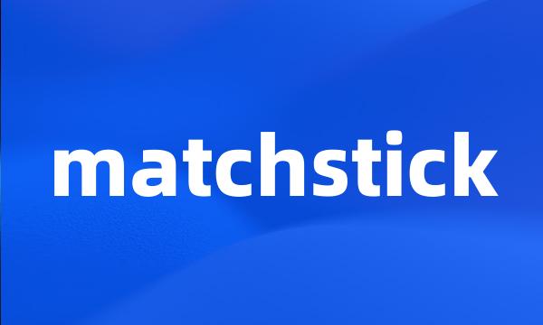 matchstick