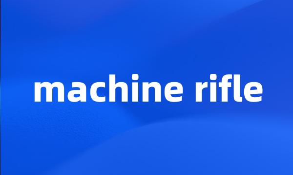 machine rifle