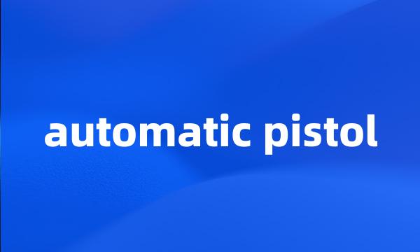 automatic pistol