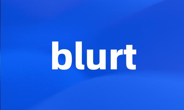 blurt