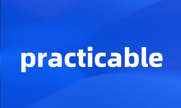 practicable