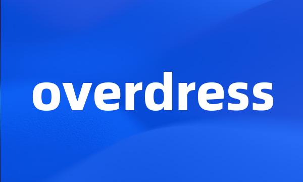 overdress