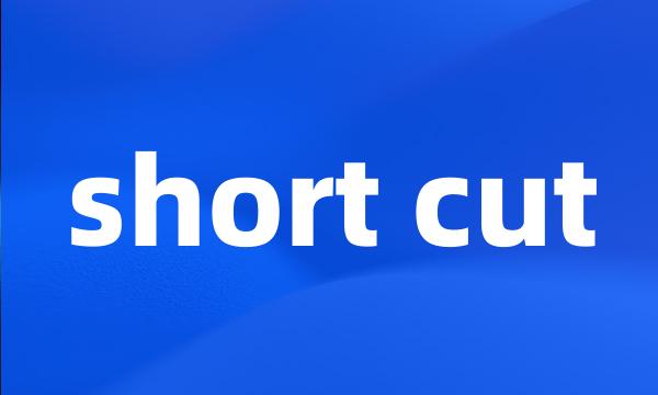 short cut