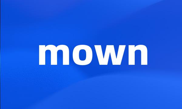 mown