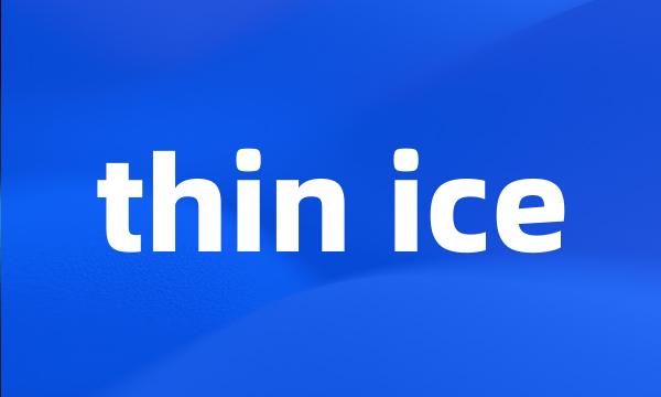 thin ice