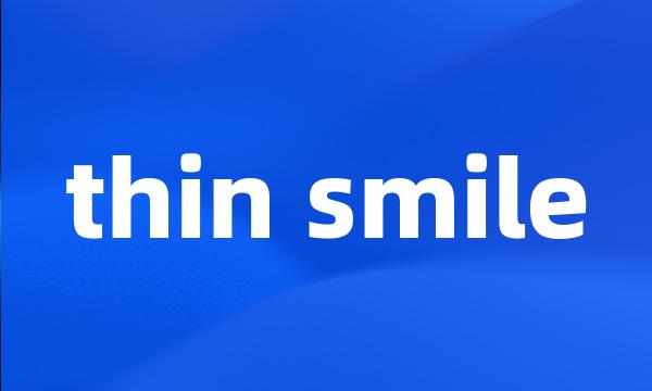 thin smile