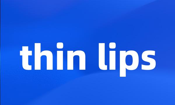 thin lips