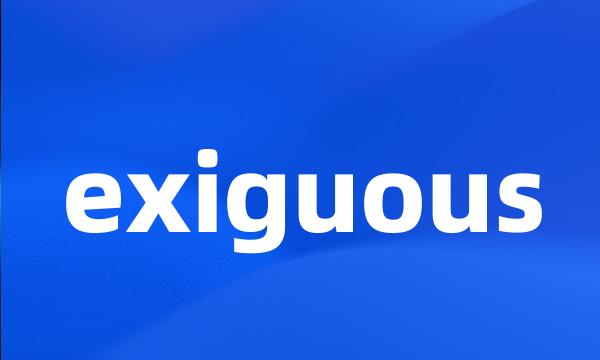 exiguous