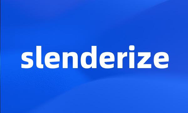 slenderize