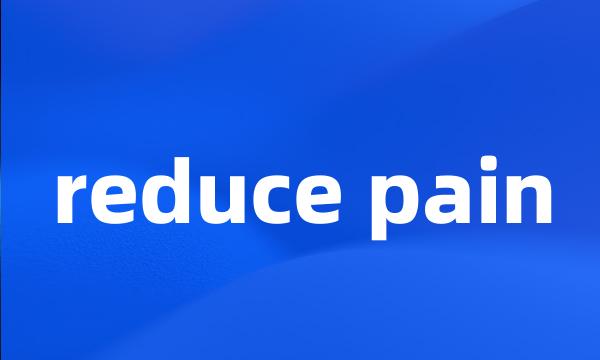 reduce pain