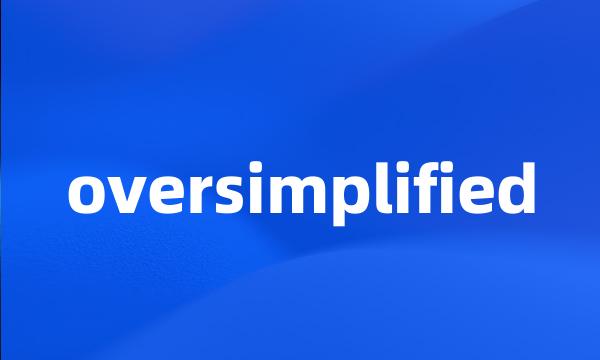 oversimplified