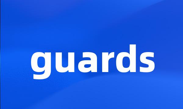 guards